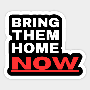 Bring Them Home Now Sticker